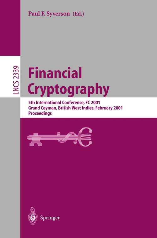 Book cover of Financial Cryptography: 5th International Conference, FC 2001, Grand Cayman, British West Indies, February 19-22, 2001. Proceedings (2002) (Lecture Notes in Computer Science #2339)