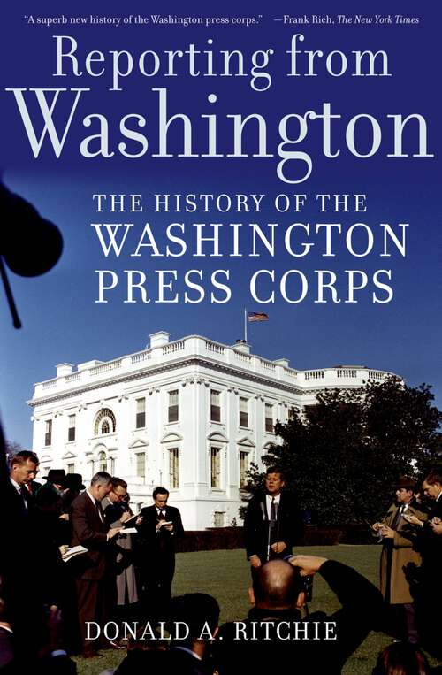 Book cover of Reporting from Washington: The History of the Washington Press Corps