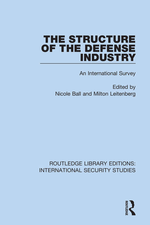 Book cover of The Structure of the Defense Industry: An International Survey (Routledge Library Editions: International Security Studies #19)