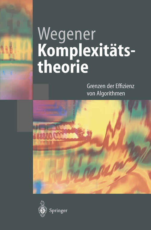 Book cover of Komplexitätstheorie: Grenzen der Effizienz von Algorithmen (2003) (Springer-Lehrbuch)