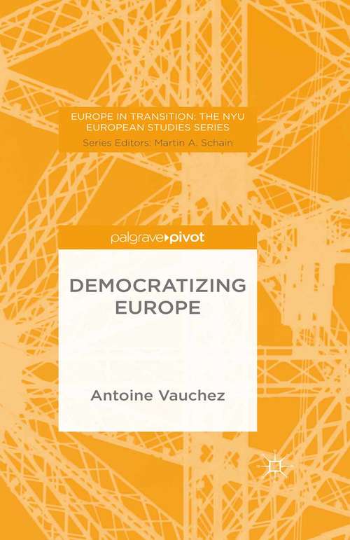 Book cover of Democratizing Europe: The Centrality And Salience Of Europe's Independent Branch (1st ed. 2015) (Europe in Transition: The NYU European Studies Series)