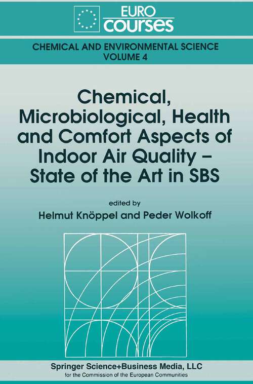 Book cover of Chemical, Microbiological, Health and Comfort Aspects of Indoor Air Quality - State of the Art in SBS (1992) (Eurocourses: Chemical and Environmental Science #4)
