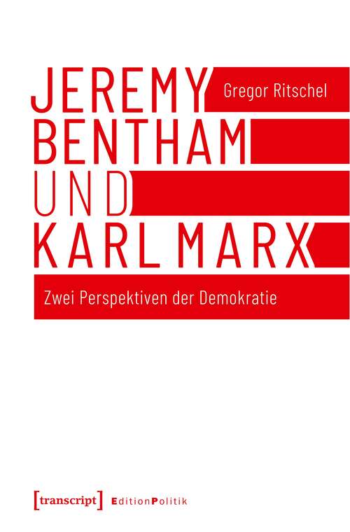 Book cover of Jeremy Bentham und Karl Marx: Zwei Perspektiven der Demokratie (Edition Politik #65)
