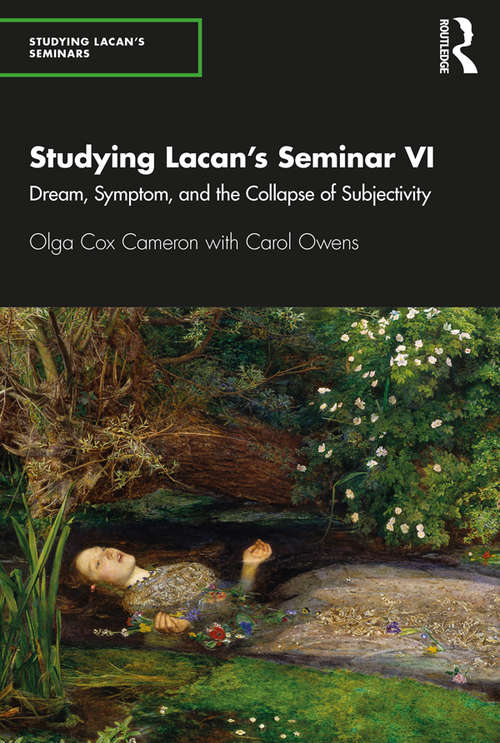 Book cover of Studying Lacan’s Seminar VI: Dream, Symptom, and the Collapse of Subjectivity (Studying Lacan's Seminars)