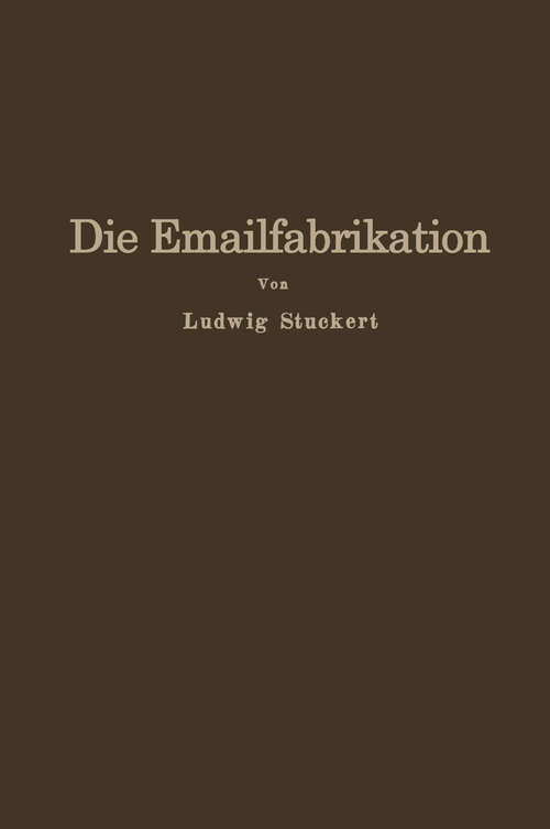 Book cover of Die Emailfabrikation: Ein Lehr- und Handbuch für die Emailindustrie (1929)