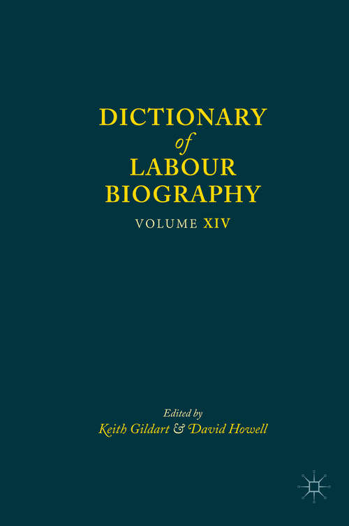 Book cover of Dictionary of Labour Biography: Volume XIV (1st ed. 2018)