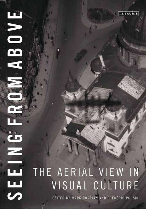 Book cover of Seeing from Above: The Aerial View in Visual Culture