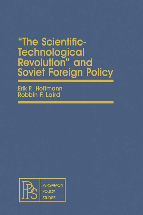 Book cover of The Scientific-Technological Revolution and Soviet Foreign Policy: Pergamon Policy Studies on International Politics