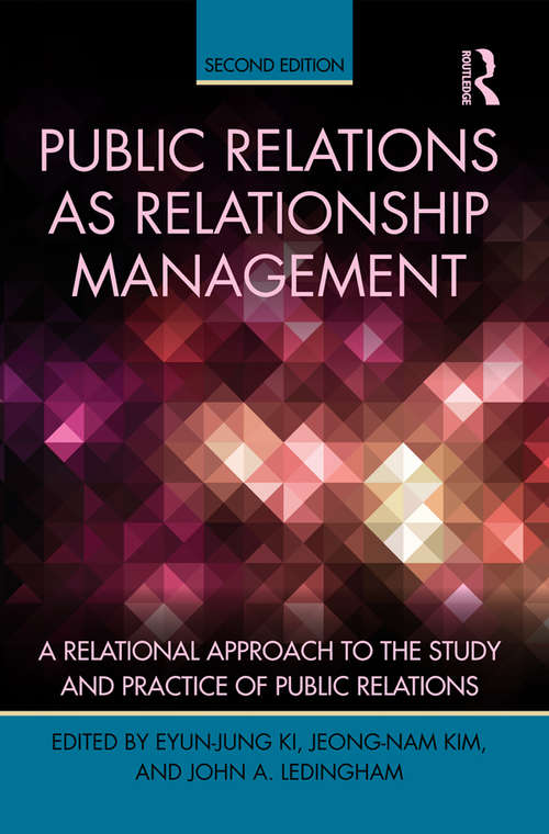 Book cover of Public Relations As Relationship Management: A Relational Approach To the Study and Practice of Public Relations (2) (Routledge Communication Series)