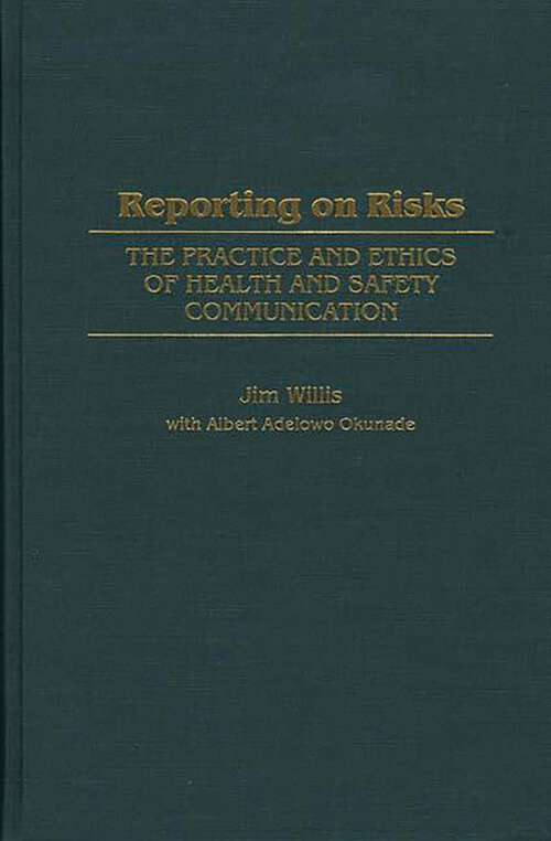 Book cover of Reporting on Risks: The Practice and Ethics of Health and Safety Communication