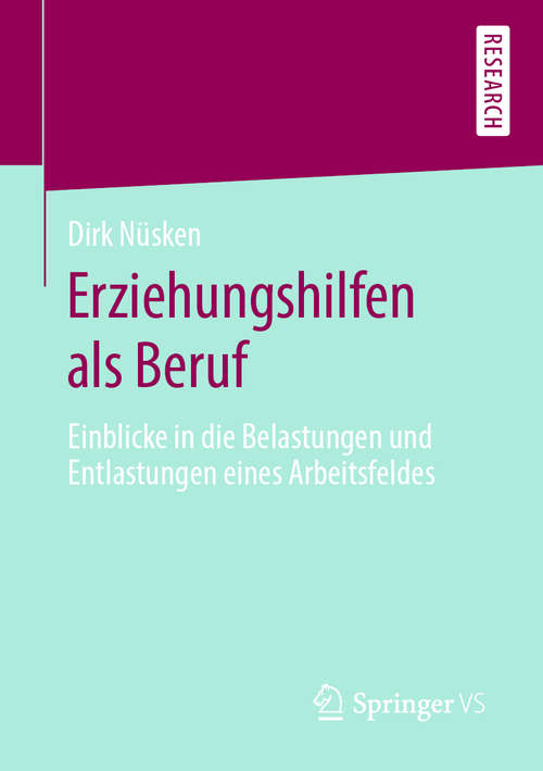 Book cover of Erziehungshilfen als Beruf: Einblicke in die Belastungen und Entlastungen eines Arbeitsfeldes (1. Aufl. 2020)