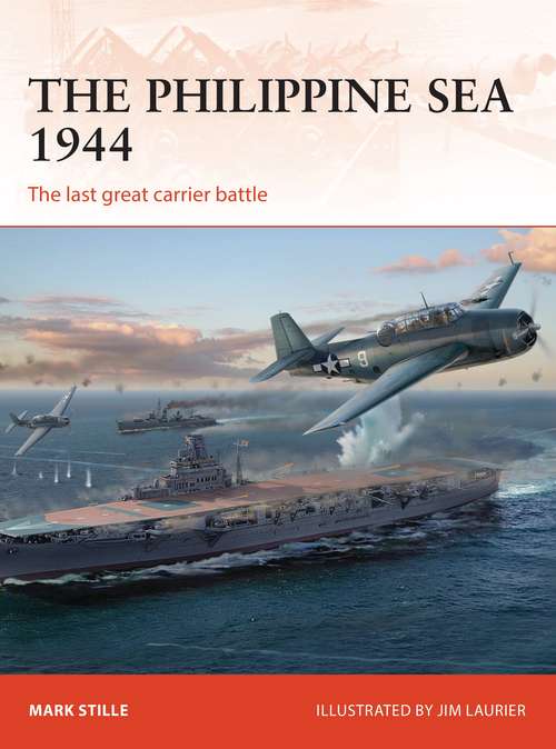 Book cover of The Philippine Sea 1944: The last great carrier battle (Campaign #313)