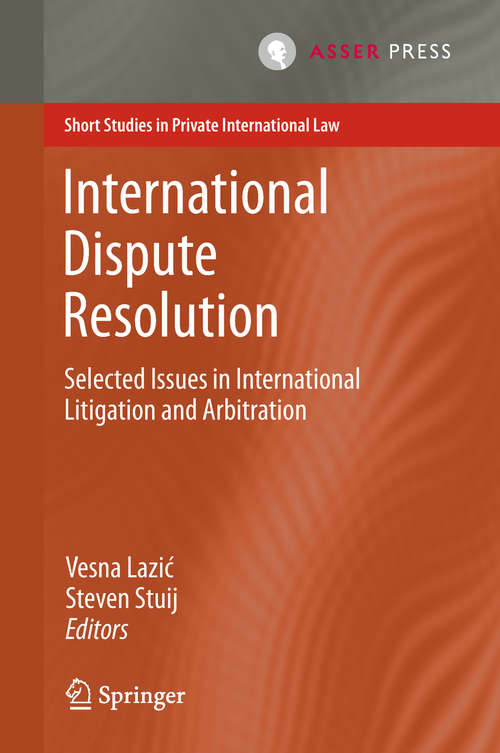 Book cover of International Dispute Resolution: Selected Issues in International Litigation and Arbitration (Short Studies in Private International Law)