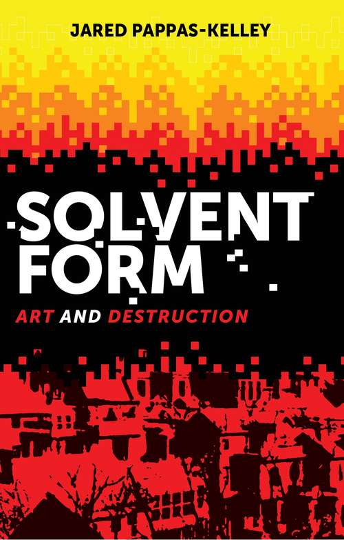 Book cover of Solvent form: Art and destruction