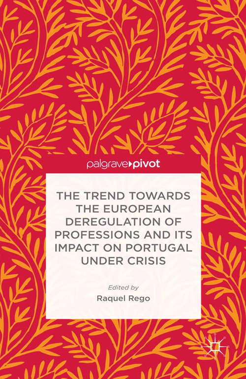 Book cover of The Trend Towards the European Deregulation of Professions and its Impact on Portugal Under Crisis (2013)