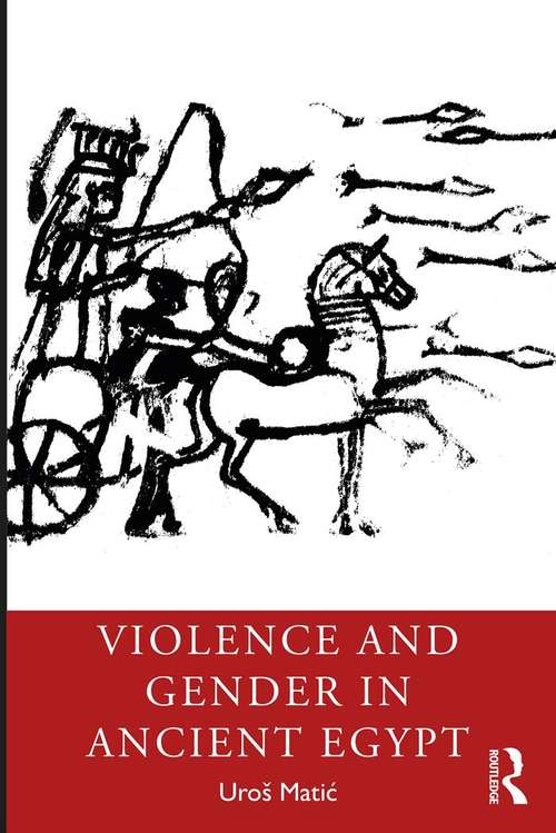 Book cover of Violence and Gender in Ancient Egypt (Archaeology of Gender and Sexuality)