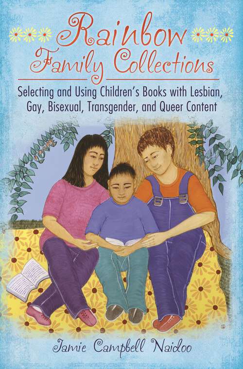 Book cover of Rainbow Family Collections: Selecting and Using Children's Books with Lesbian, Gay, Bisexual, Transgender, and Queer Content (Children's and Young Adult Literature Reference)