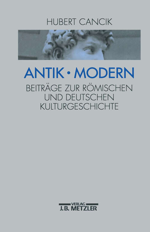 Book cover of Antik - Modern: Beiträge zur römischen und deutschen Kulturgeschichte (1. Aufl. 1998)