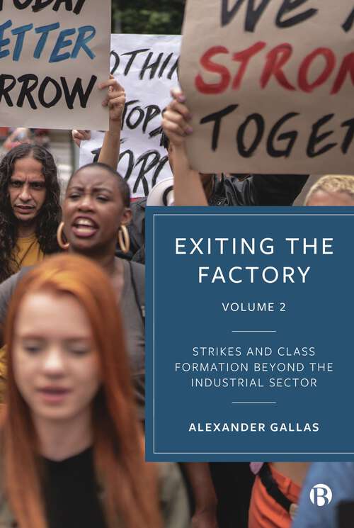 Book cover of Exiting the Factory (Volume 2): Strikes and Class Formation beyond the Industrial Sector (First Edition)