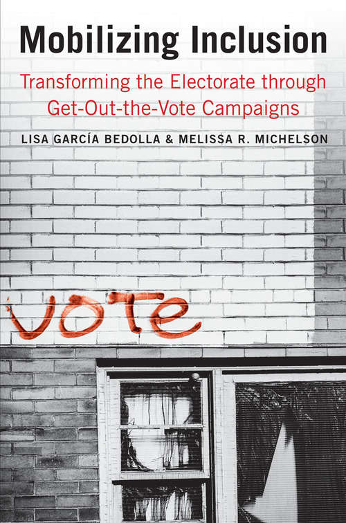 Book cover of Mobilizing Inclusion: Transforming the Electorate through Get-Out-the-Vote Campaigns (The Institution for Social and Policy Studies)