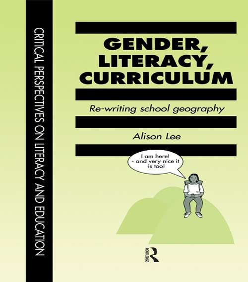 Book cover of Gender Literacy & Curriculum: Rewriting School Geography (Critical Perspectives On Literacy And Education Ser.)
