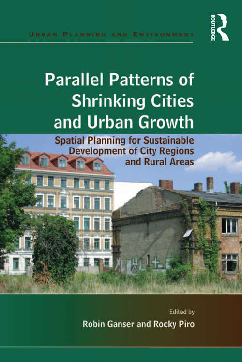 Book cover of Parallel Patterns of Shrinking Cities and Urban Growth: Spatial Planning for Sustainable Development of City Regions and Rural Areas