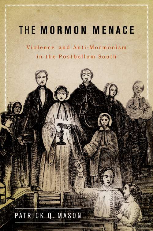Book cover of The Mormon Menace: Violence and Anti-Mormonism in the Postbellum South