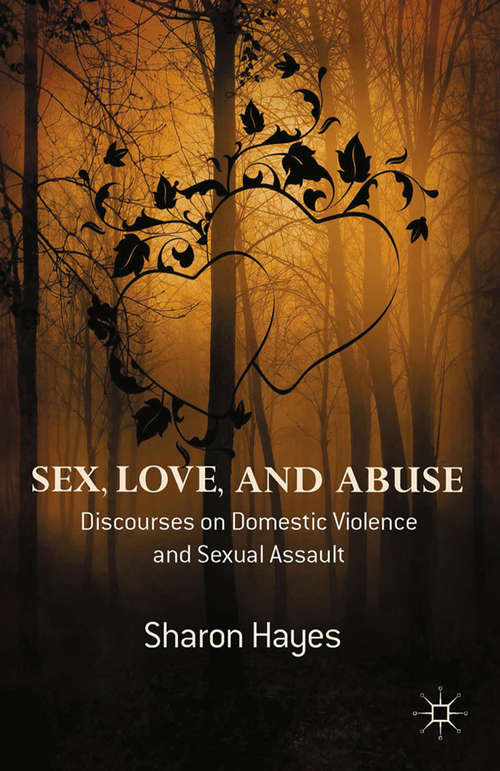 Book cover of Sex, Love and Abuse: Discourses on Domestic Violence and Sexual Assault (2014)