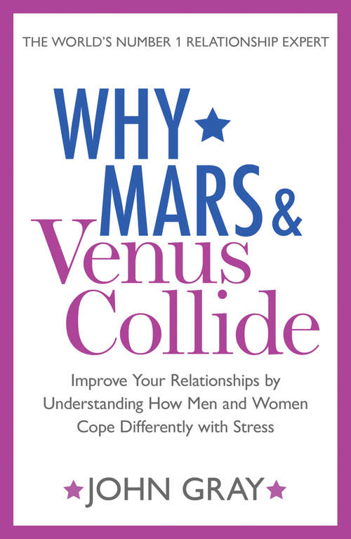 Book cover of Why Mars and Venus Collide: Improve Your Relationships By Understanding How Men And Women Cope Differently With Stress (ePub edition)