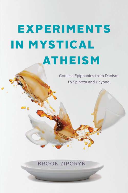 Book cover of Experiments in Mystical Atheism: Godless Epiphanies from Daoism to Spinoza and Beyond