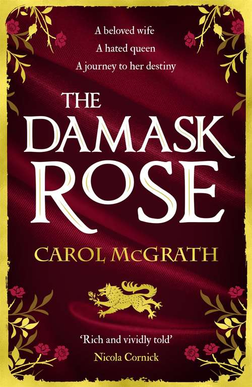 Book cover of The Damask Rose: The intricate and enthralling new novel: The friendship of a queen. But at a price . . . (The She-Wolves Trilogy #2)