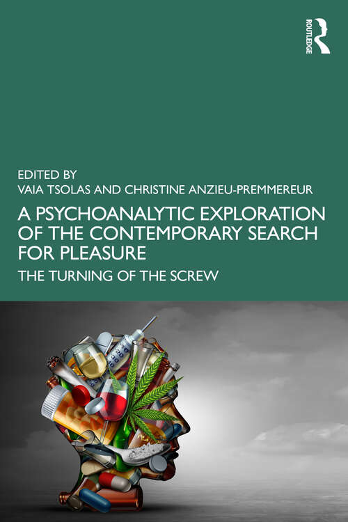 Book cover of A Psychoanalytic Exploration of the Contemporary Search for Pleasure: The Turning of the Screw