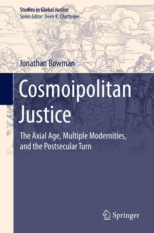 Book cover of Cosmoipolitan Justice: The Axial Age, Multiple Modernities, and the Postsecular Turn (2015) (Studies in Global Justice #15)