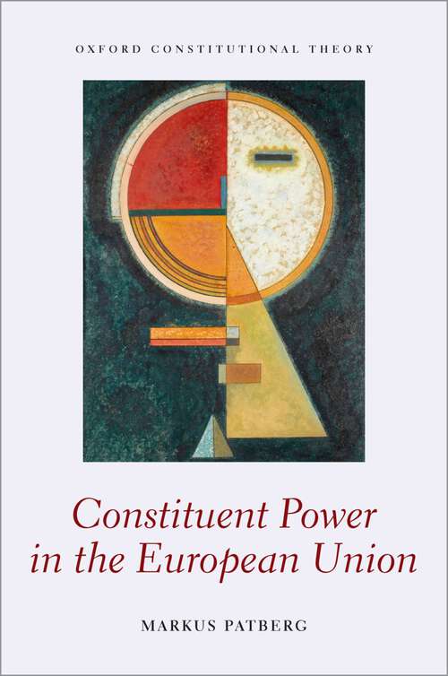 Book cover of Constituent Power in the European Union (Oxford Constitutional Theory)