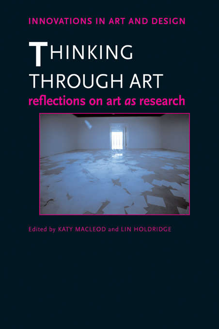 Book cover of Thinking Through Art: Reflections on Art as Research