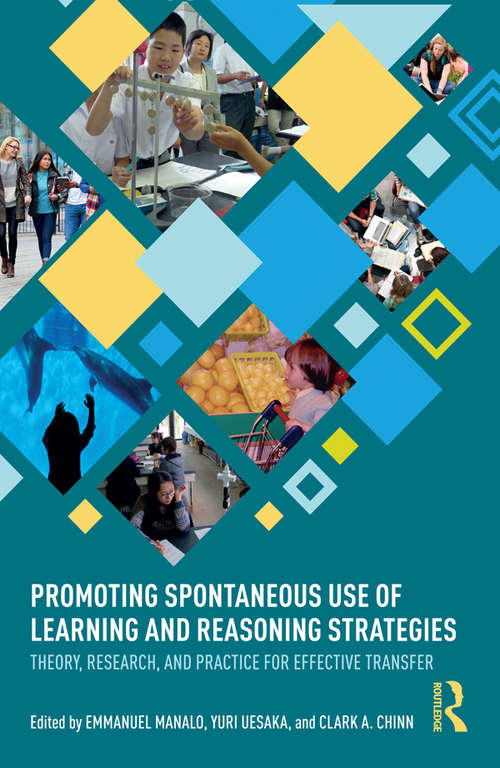 Book cover of Promoting Spontaneous Use of Learning and Reasoning Strategies: Theory, Research, and Practice for Effective Transfer (Routledge Research in Achievement and Gifted Education)