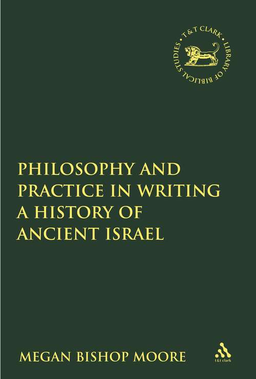 Book cover of Philosophy and Practice in Writing a History of Ancient Israel (The Library of Hebrew Bible/Old Testament Studies)