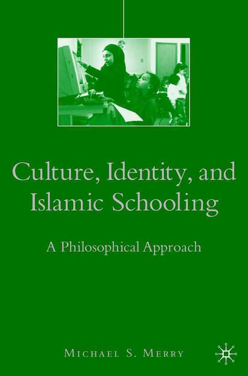 Book cover of Culture, Identity, and Islamic Schooling: A Philosophical Approach (2007)