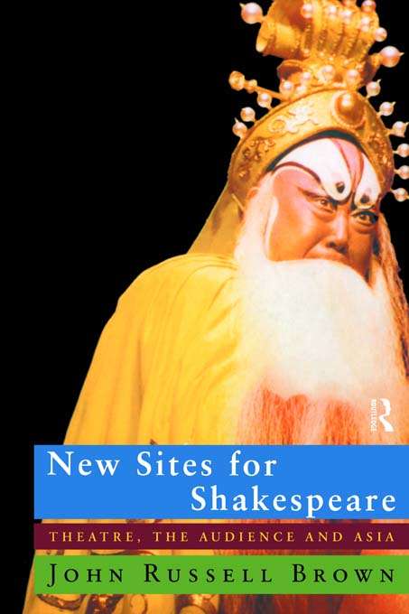 Book cover of New Sites For Shakespeare: Theatre, the Audience, and Asia