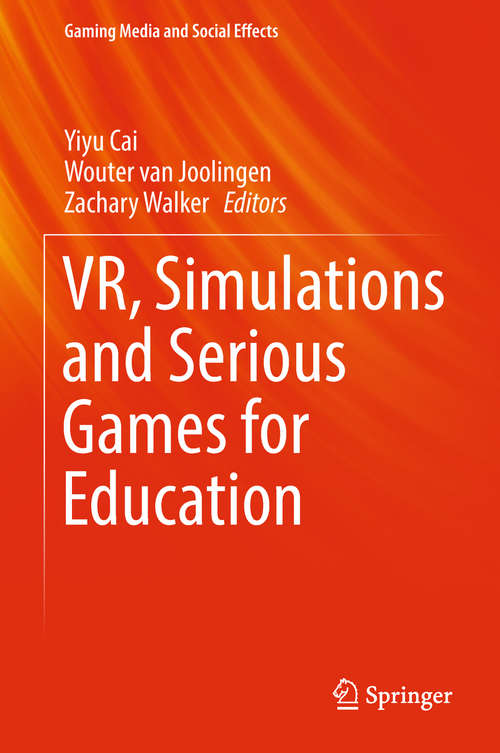 Book cover of VR, Simulations and Serious Games for Education (1st ed. 2019) (Gaming Media and Social Effects)