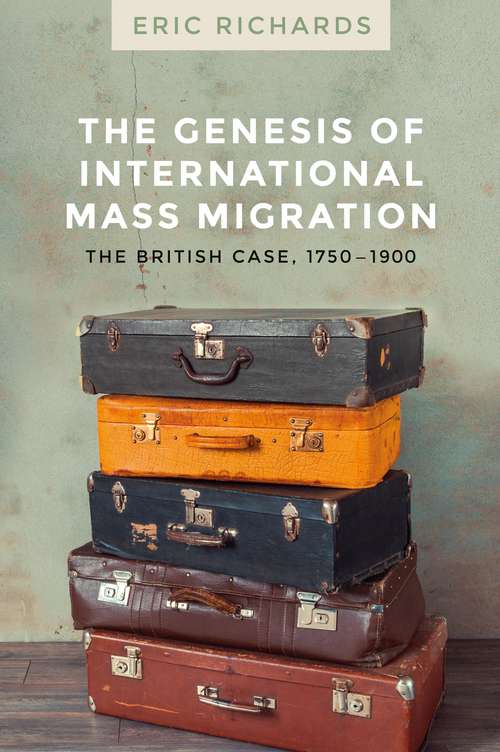 Book cover of The genesis of international mass migration: The British case, 1750-1900