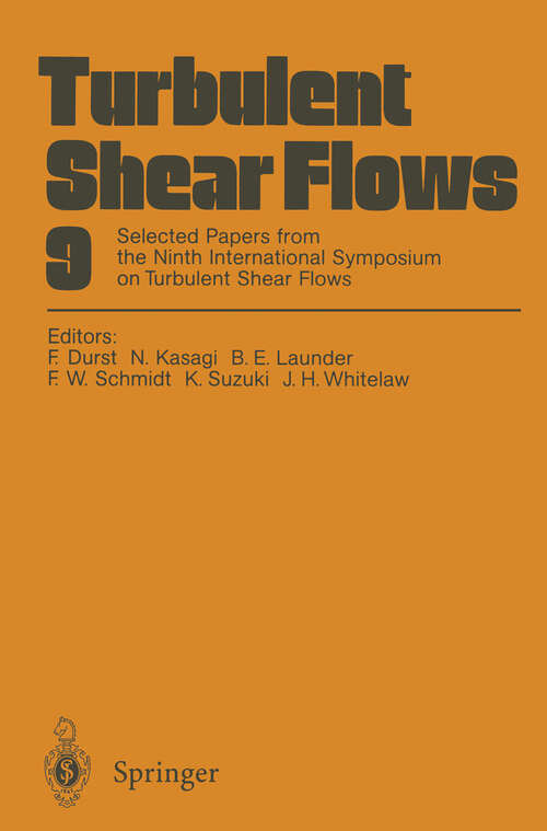 Book cover of Turbulent Shear Flows 9: Selected Papers from the Ninth International Symposium on Turbulent Shear Flows, Kyoto, Japan, August 16–18, 1993 (1995)