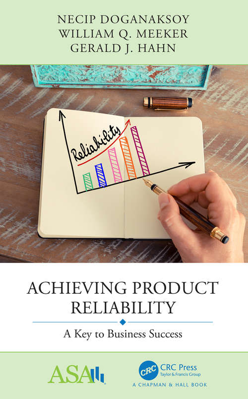 Book cover of Achieving Product Reliability: A Key to Business Success (ASA-CRC Series on Statistical Reasoning in Science and Society)