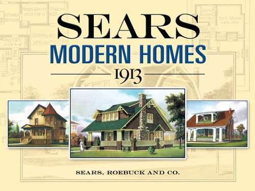 Book cover of Sears Modern Homes, 1913 (Dover Architecture Ser.)