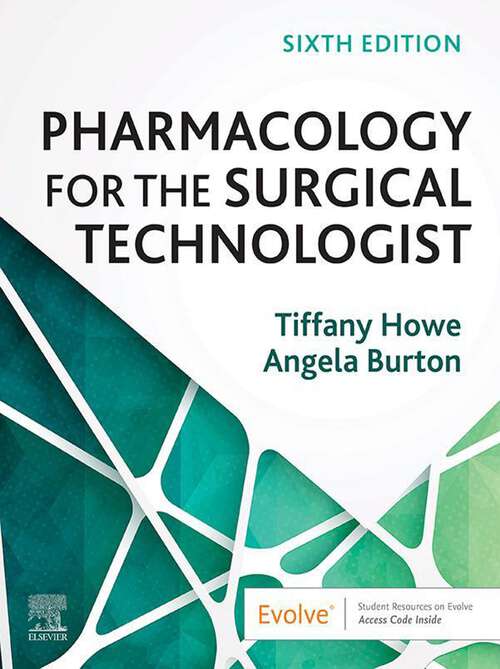 Book cover of Pharmacology for the Surgical Technologist - E-Book: Pharmacology for the Surgical Technologist - E-Book (6)