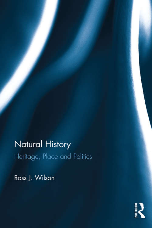 Book cover of Natural History: Heritage, Place and Politics