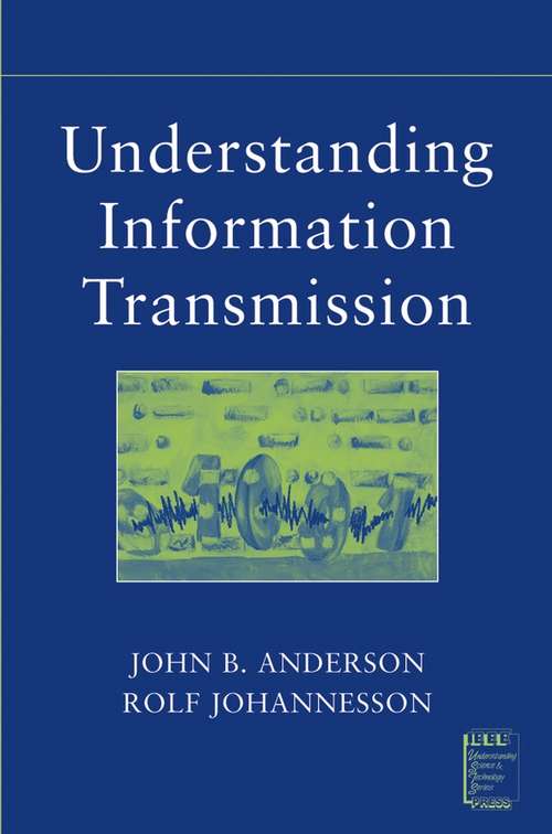 Book cover of Understanding Information Transmission (IEEE Press Understanding Science & Technology Series #18)