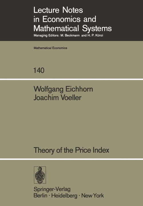 Book cover of Theory of the Price Index: Fisher’s Test Approach and Generalizations (1976) (Lecture Notes in Economics and Mathematical Systems #140)