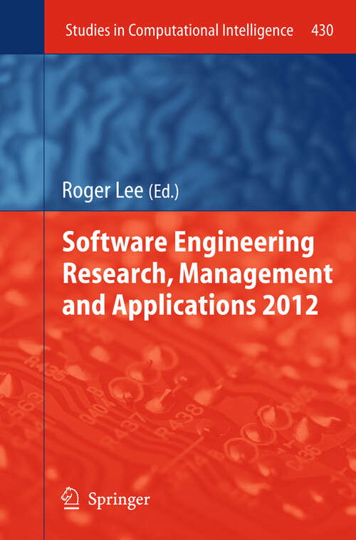 Book cover of Software Engineering Research, Management and Applications 2012 (2012) (Studies in Computational Intelligence #430)