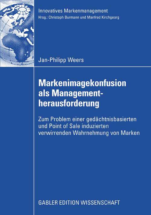 Book cover of Markenimagekonfusion als Managementherausforderung: Zum Problem einer gedächtnisbasierten und Point of Sale induzierten verwirrenden Wahrnehmung von Marken (2008) (Innovatives Markenmanagement)